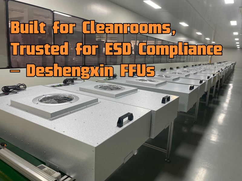  Top ESD-Protected FFU Manufacturers | Custom Solutions for Cleanroom Safety