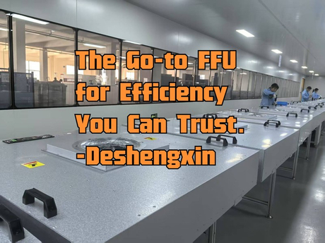 The Go-to FFU for Efficiency You Can Trust.-Deshengxin.jpg