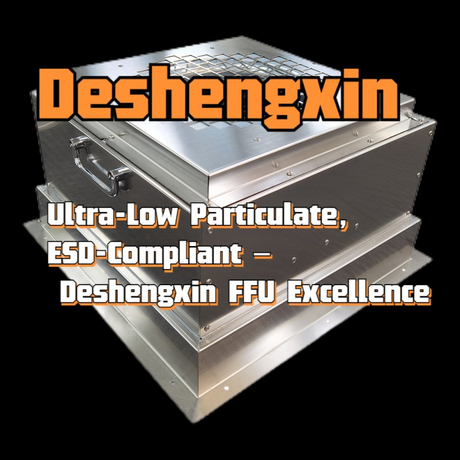 Ultra-Low Particulate, ESD-Compliant – Deshengxin FFU Excellence.jpg
